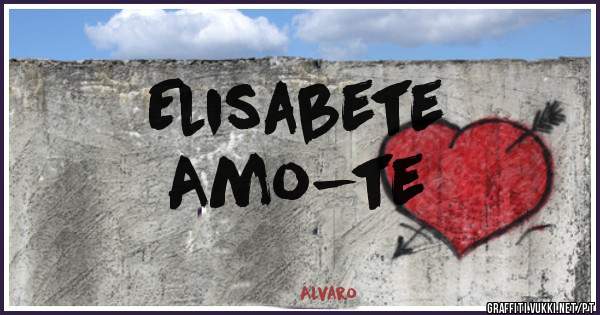 Elisabete
 Amo-te