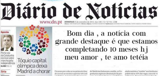 Bom dia , a notícia com grande destaque é que estamos completando 10 meses hj meu amor , te amo tetéia 