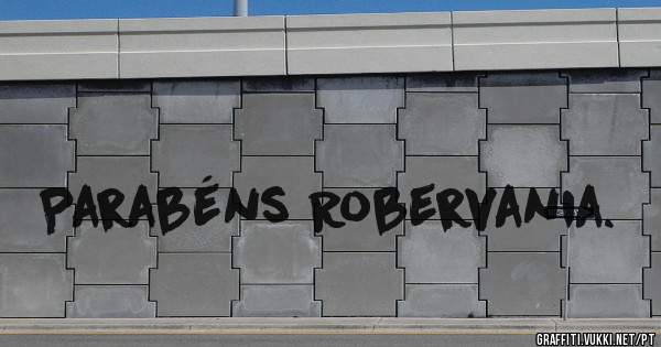 Parabéns Robervania.