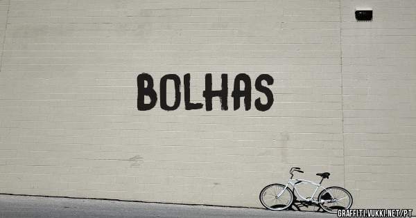 bolhas