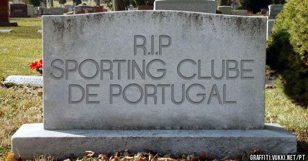 R.I.P
SPORTING CLUBE DE PORTUGAL