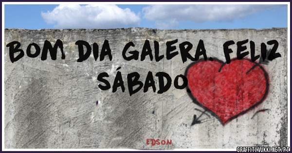 Bom dia galera. Feliz sábado. 