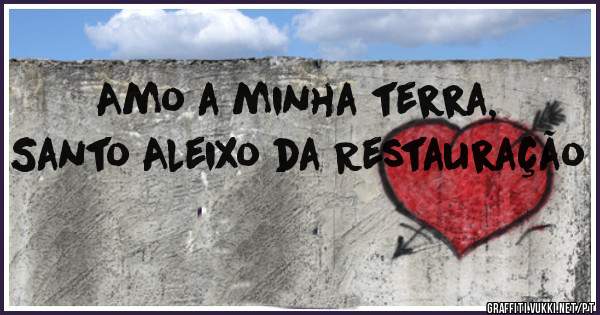 Amo a minha terra, Santo Aleixo da Restauração 