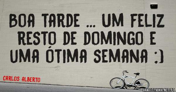 Boa tarde ... Um feliz resto de domingo e uma ótima semana ;) 