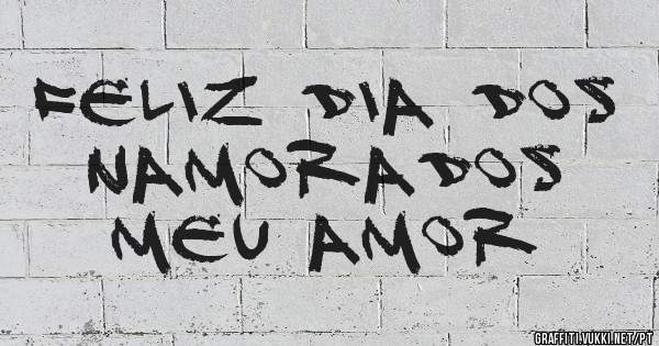 Feliz Dia dos namorados 
Meu Amor 