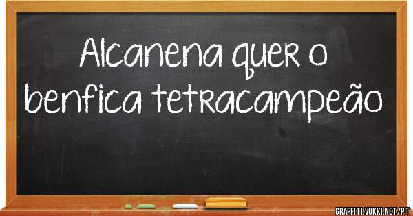 Alcanena quer o benfica tetracampeão