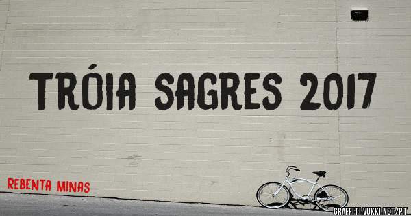 Tróia sagres 2017