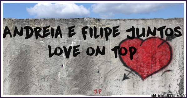 Andreia e Filipe Juntos  Love on Top