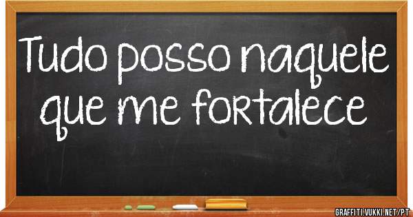 Tudo posso naquele que me fortalece
