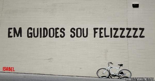 Em Guidoes sou felizzzzz
