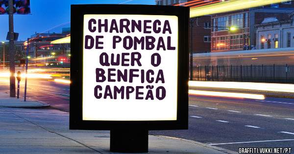 Charneca de Pombal quer o BENFICA Campeão