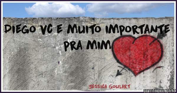 Diego vc e muito importante pra mim