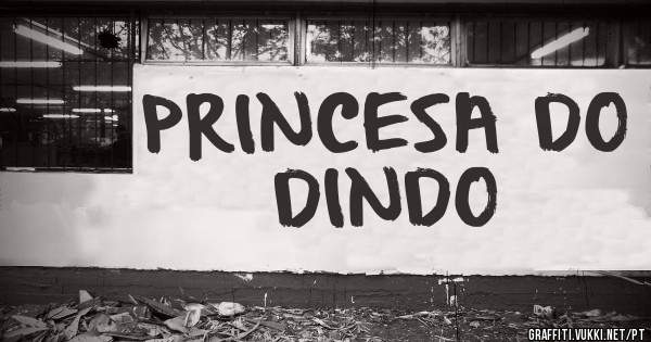 PRINCESA DO DINDO 