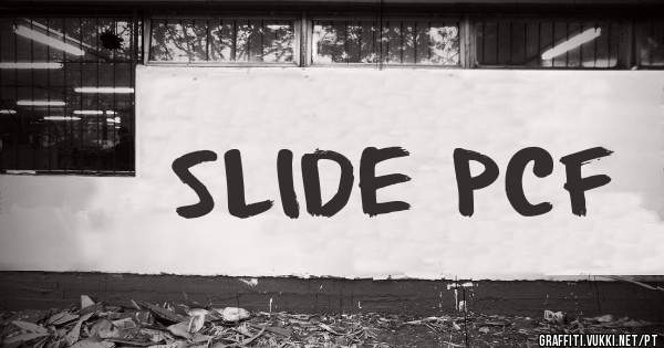SLIDE PCF