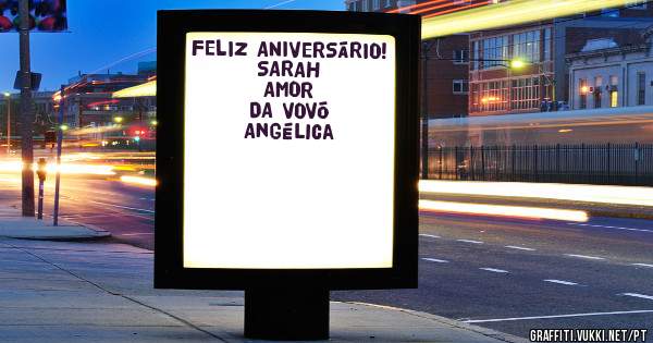 FELIZ ANIVERSÁRIO!

SARAH AMOR

DA VOVÓ
Angélica