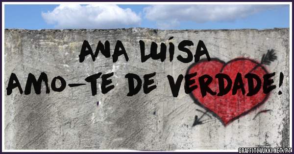 ANA LUÍSA
Amo-te de verdade!