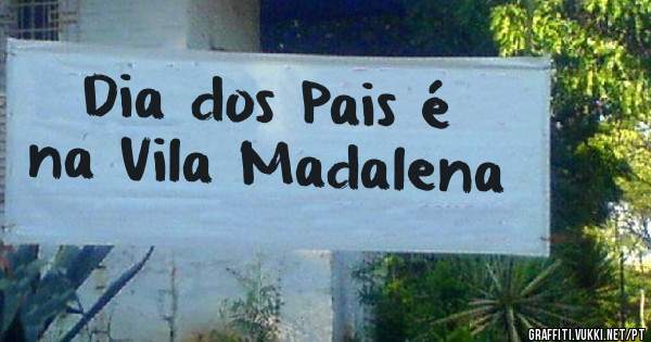 Dia dos Pais é na Vila Madalena