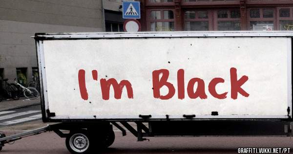 I'm Black