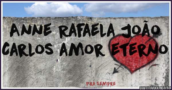 Anne Rafaela João Carlos amor eterno