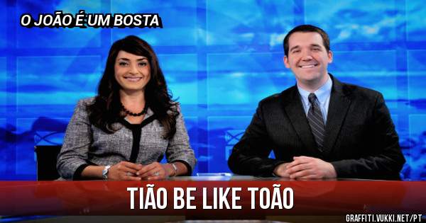 TIÃO BE LIKE TOÃO