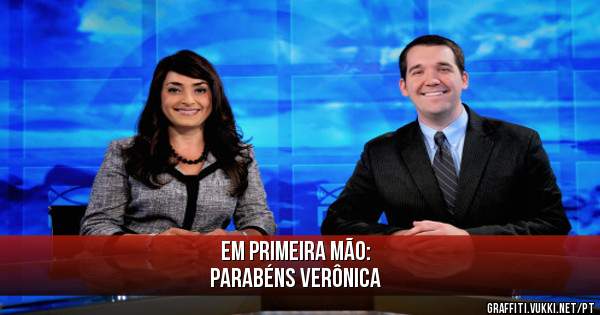 Em primeira mão:
PARABÉNS VERÔNICA 