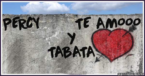 PERCY        TE AMOOO

     y

TABATA