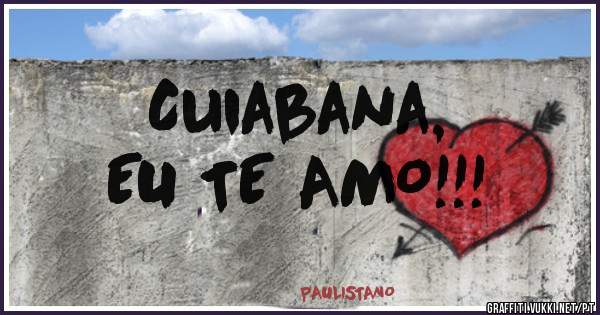 Cuiabana,
EU TE AMO!!!