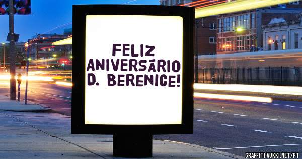 FELIZ ANIVERSÁRIO D. Berenice!