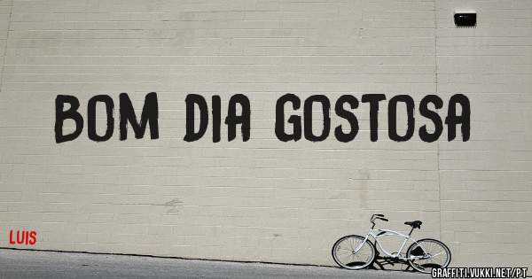 Bom dia gostosa