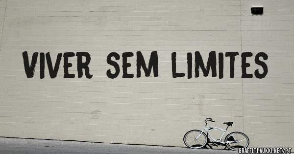 Viver sem limites