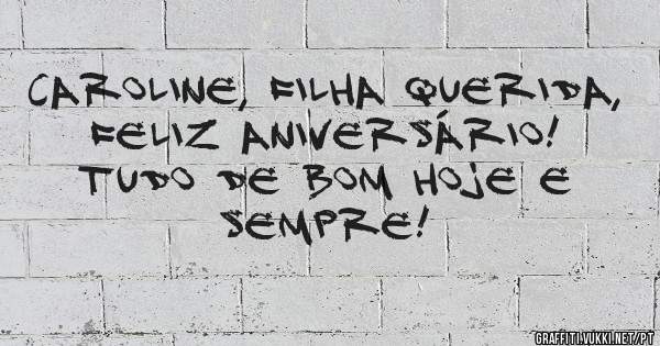 Caroline, filha querida,
Feliz Aniversário!
Tudo de bom hoje e sempre!