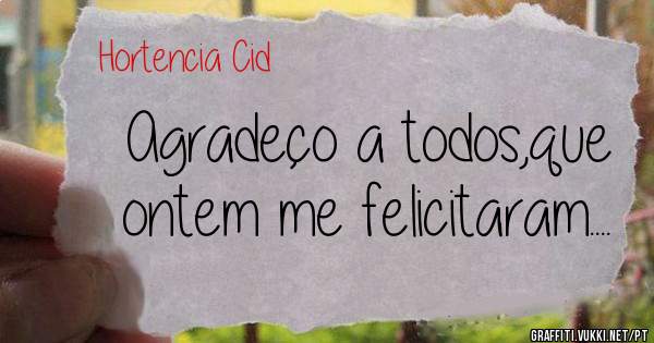 Agradeço a todos,que ontem me felicitaram....