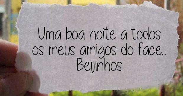 Uma boa noite a todos os meus amigos do face... Beijinhos 
