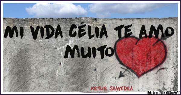 Mi vida Célia te amo muito
