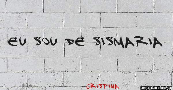 Eu sou de sismaria
