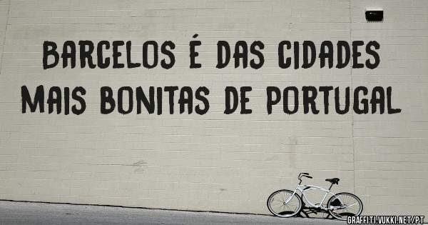 Barcelos é das cidades mais bonitas de Portugal