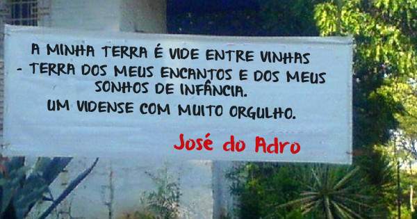 A MINHA TERRA É VIDE ENTRE VINHAS - TERRA DOS MEUS ENCANTOS E DOS MEUS SONHOS DE INFÂNCIA. 
UM VIDENSE COM MUITO ORGULHO.