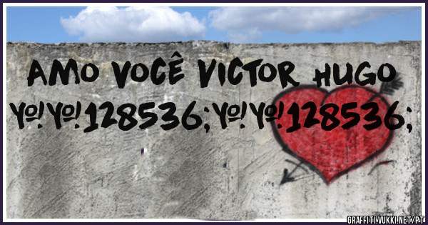 Amo você Victor Hugo 😘😘