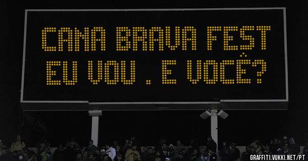 Cana Brava Fest 
Eu vou . E você?