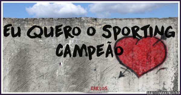 Eu quero o Sporting Campeão