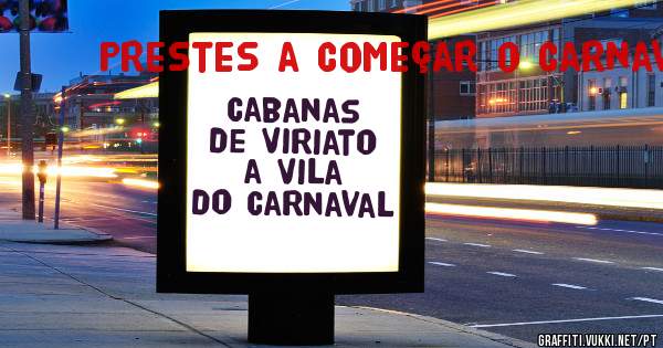 Cabanas de Viriato a Vila do Carnaval
