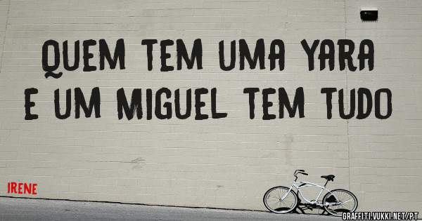 Quem tem uma yara e um Miguel tem tudo