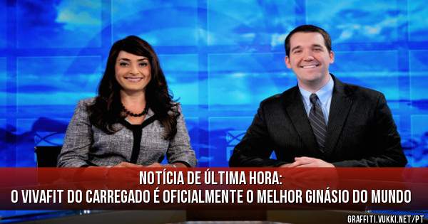 Notícia de última hora:
O VIVAFIT do CARREGADO é oficialmente o MELHOR GINÁSIO DO MUNDO