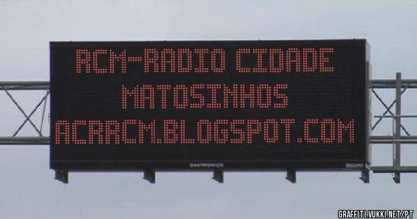 RCM-RADIO CIDADE MATOSINHOS
acrrcm.blogspot.com
