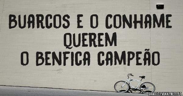Buarcos e o Conhame querem
     o Benfica campeão 