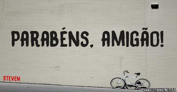 Parabéns, amigão!