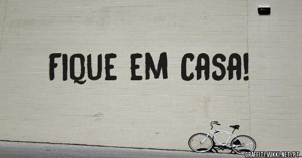 Fique em Casa!