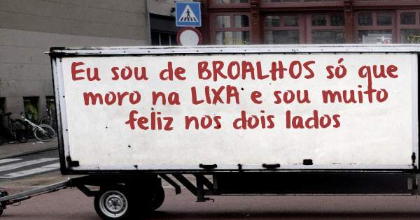Eu sou de BROALHOS só que moro na LIXA e sou muito feliz nos dois lados 