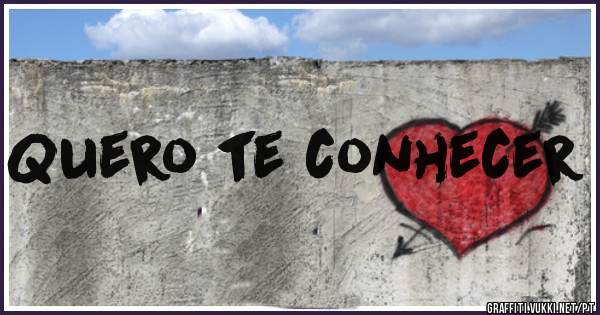Quero te conhecer 