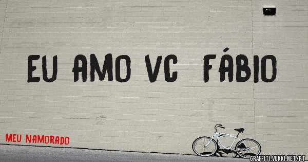 Eu amo vc  Fábio 